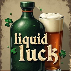 Liquid Luck