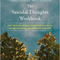 [FREE] PDF 📙 The Suicidal Thoughts Workbook: CBT Skills to Reduce Emotional Pain, In