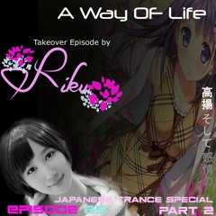 A Way of Life Ep.85 (Japanese Trance Special Part 2/3, Takeover Episode by Riku Minato)