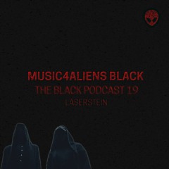 Music4Aliens Black Podcast Ep. 19 - LÄSERSTEIN