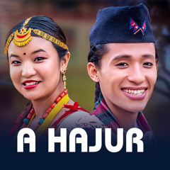 A Hajur ( Nitu Pun & Karan Rai )