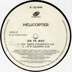 B1. Helicopter - On Ya Way (Lisa Marie Experience Mix) [Systematic Records - 1996]