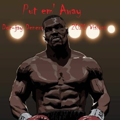 Put em' Away Dee-Jay Denero