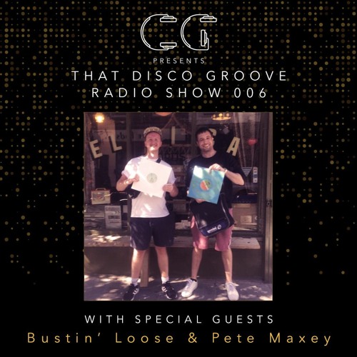 Bustin' Loose & Pete Maxey That Disco Groove Radio Show 006