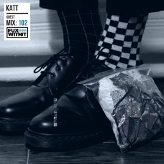 FUXWITHIT Guest Mix: 102 - KaTT