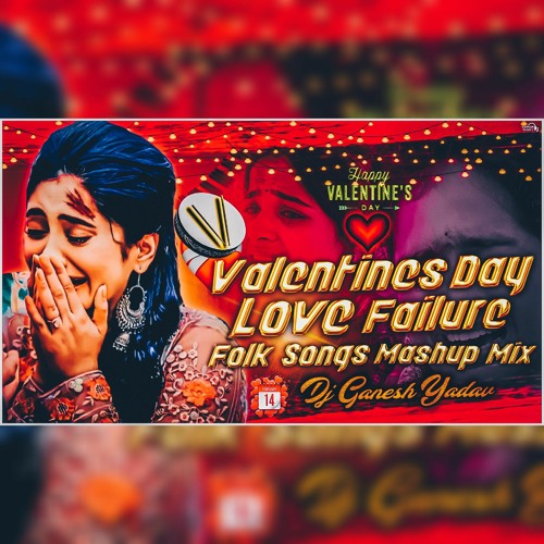 Stream 2023 VALENTINE'S DAY SPCL LOVE FAILURE SONGS MASHUP MIX DJ