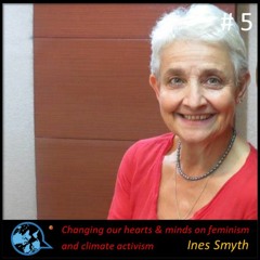 E5. Changing our hearts and minds on feminism and climate activism_Ines Smyth with Rumana Kabir