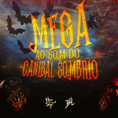 MEGA SOM DO CANIBAL SOMBRIO - DJ NpcSize & DJ BL ( MONTAGEM )