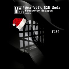 019 - Ana Völk B2B Søda - Frequency Escapes - Christmas special edition