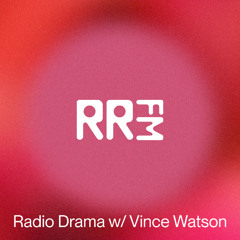 RRFM • Radio Drama w/ Vince Watson • 06-03-2025