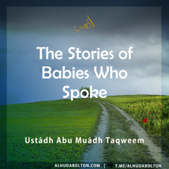 Khutbah: The Stories of Babies Who Spoke