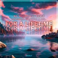 Severman, Backspaz & Neil. - For A Lifetime (Nil Martorell Remix)