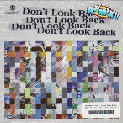 4s4ki, Hanagata, RhymeTube & OHTORA - Don't Look Back (SYO Remix)