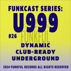 Funkcast 026: Ű999 • [Dynamic, Club-ready, Underground]