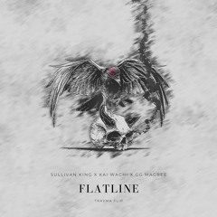Sullivan King X Kai Wachi X GG Magree - Flatline (TRAVMA Flip)