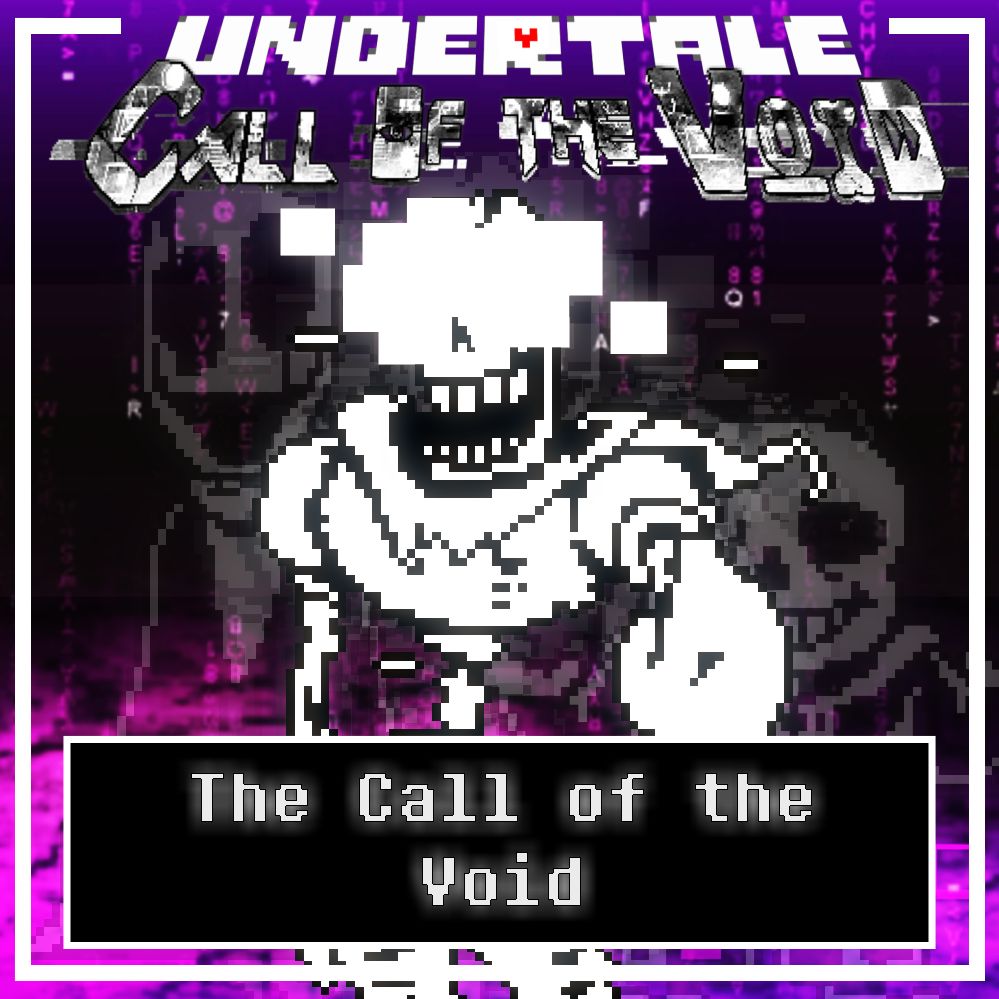 Undertale: [Call Of The Void]: Phase 2 – The Call Of The Void
