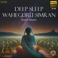 Deep Sleep Waheguru Simran (KF135) - Eimee Bajwa // Gurbani House