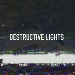 Destructive Lights
