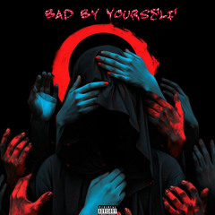 Bad By Yourself Ft. Lil Ron
