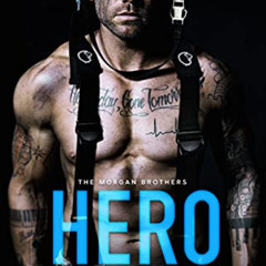 GET KINDLE 📩 Hero (The Morgan Brothers Book 1) by  Lauren Rowe EBOOK EPUB KINDLE PDF