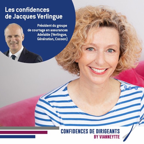 #14 - Les confidences de Jacques Verlingue, Président du groupe Adélaide