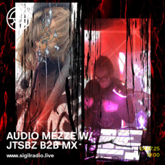 Audio Mezze w/ JTSBZ b2b MX - July 2025 - Sigil Radio