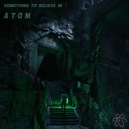 Something To Believe In - Atom - ( FREE DOWNLOAD )