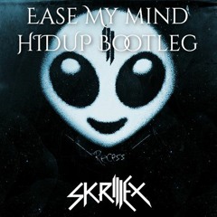 Skrillex - Ease My Mind (HIDUP bootleg)15 days 10 remixes challenge |Track 6|