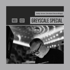 GREYSCALE Special 031 - Andy Green [Verdant Recordings]