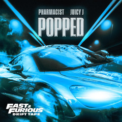 Popped (feat. Juicy J) (Fast & Furious: Drift Tape/Phonk Vol 1)