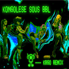Kongolese sous BBL - KRGO REMIX