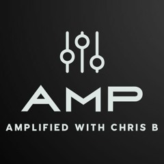 Amplified with Chris B February 2024