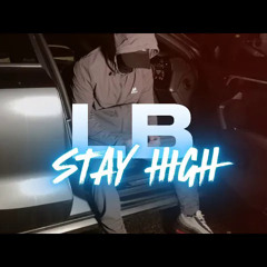 LB - STAY HIGH (Official Music Video)