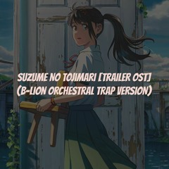 Suzume No Tojimari [Trailer OST] (Orchestral Trap Version)