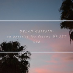 An Appetite For Dreams DJ SET 002