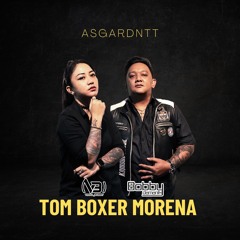 TOM BOXER MORENA (FDJ VINNA,DJ BOOBY, ENOX MANTANO EDIT ) #ASGARD_NTT