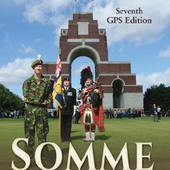 [READ DOWNLOAD] Somme 100th Anniversary (Major & Mrs Holt's Definitive Battlefield Guide)