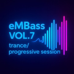 eMBass vol.7 progressive trance session premiere 17.10.2025