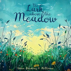 The Lark Above The Meadow (Debra Buesking & Philleann)