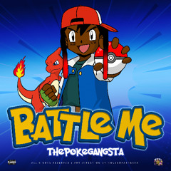 ThePokeGangsta - Battle Me