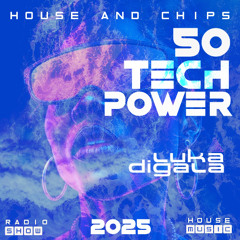 House and Chips #50 - Electronic Power Radio Show - TECH HOUSE