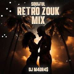 SouLFuLL ReTro ZouK MiX 2023 - DJ M4DR4$