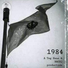 1984: A Teg Hans & BAGZQ Production