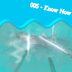 That Place 5 - Know Now