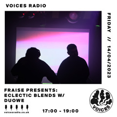 Fraise Pres: Eclectic Blends on Voices Radio w/ Duowe 14.04.23