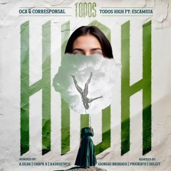 Oca MX & Corresponsal - Todos High Ft. Escamilla (Giorgio Brindesi Remix) SC Edit