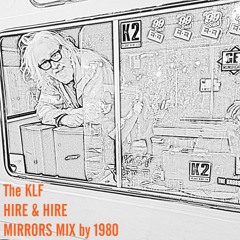 The KLF - HIRE & HIRE (MIRRORS MIX By 1980)