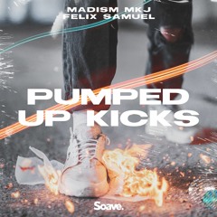 Stream Madism & MKJ - Pumped Up Kicks (ft. Felix Samuel) by Soave