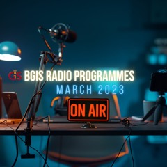 BGIS RADIO PROGRAMMES FOR MARCH 2023