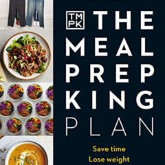[Get] PDF 📦 The Meal Prep King Plan: Save time. Lose weight. Eat the meals you love.